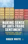 Making Sense of Anti-trade Sentiment cover