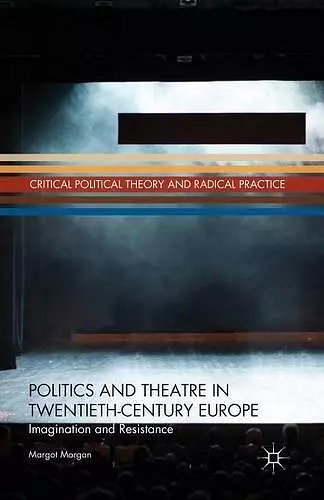 Politics and Theatre in Twentieth-Century Europe cover