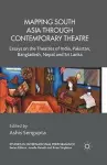 Mapping South Asia through Contemporary Theatre cover