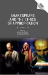 Shakespeare and the Ethics of Appropriation cover