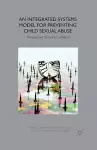 An Integrated Systems Model for Preventing Child Sexual Abuse cover