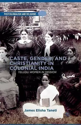 Caste, Gender, and Christianity in Colonial India cover