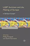 LGBT Activism and the Making of Europe cover