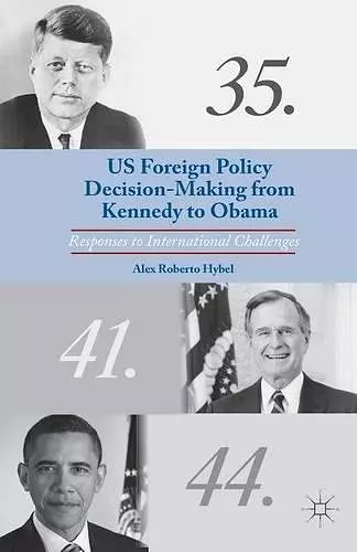 US Foreign Policy Decision-Making from Kennedy to Obama cover