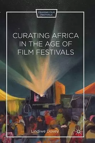 Curating Africa in the Age of Film Festivals cover