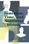 Feminism, Time, and Nonlinear History cover