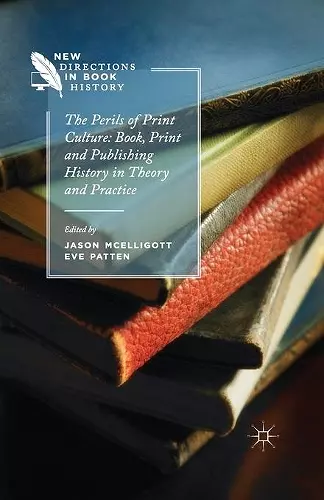 The Perils of Print Culture: Book, Print and Publishing History in Theory and Practice cover