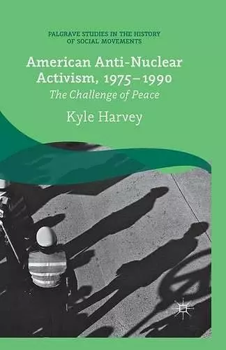 American Anti-Nuclear Activism, 1975-1990 cover