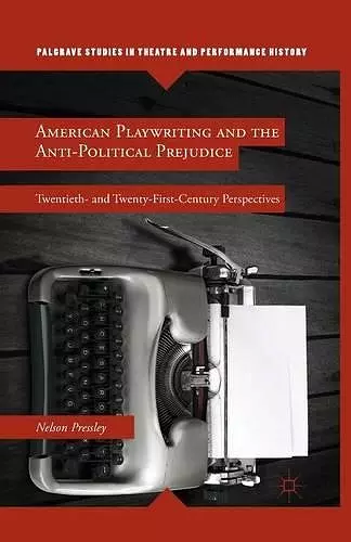 American Playwriting and the Anti-Political Prejudice cover