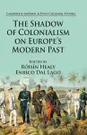 The Shadow of Colonialism on Europe’s Modern Past cover