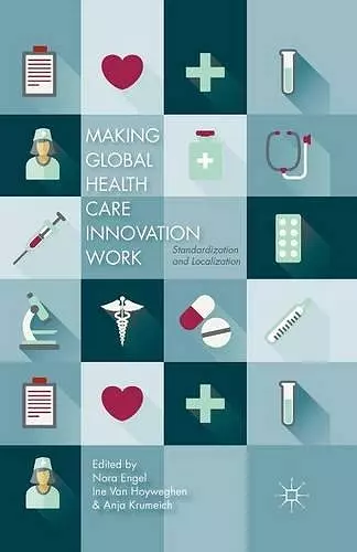 Making Global Health Care Innovation Work cover