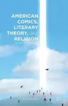 American Comics, Literary Theory, and Religion cover