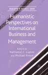 Humanistic Perspectives on International Business and Management cover