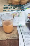 Media Ethics and Justice in the Age of Globalization cover
