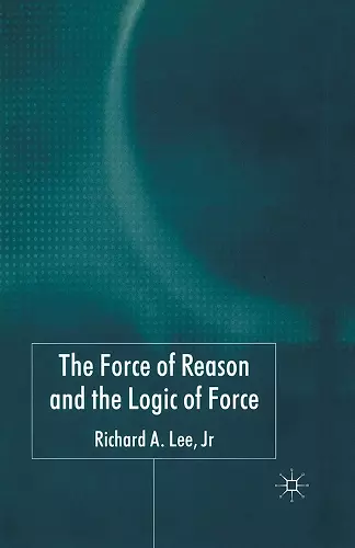 The Force of Reason and the Logic of Force cover