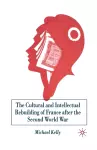 The Cultural and Intellectual Rebuilding of France After the Second World War cover
