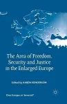 The Area of Freedom, Security and Justice in the Enlarged Europe cover
