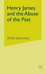 Henry James and the Abuse of the Past cover