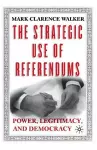 The Strategic Use of Referendums cover