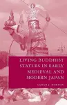 Living Buddhist Statues in Early Medieval and Modern Japan cover