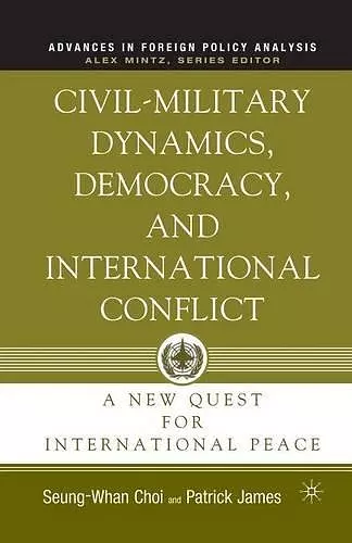 Civil-Military Dynamics, Democracy, and International Conflict cover