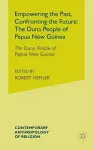 Empowering the Past, Confronting the Future: The Duna People of Papua New Guinea cover