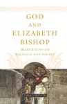 God and Elizabeth Bishop cover