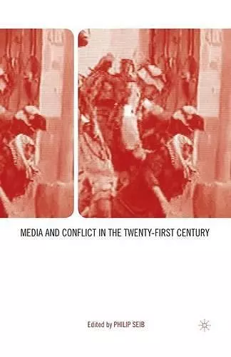 Media and Conflict in the Twenty-First Century cover