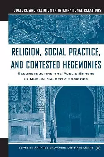 Religion, Social Practice, and Contested Hegemonies cover