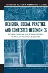 Religion, Social Practice, and Contested Hegemonies cover