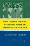 Early Childhood Education, Postcolonial Theory, and Teaching Practices in India cover