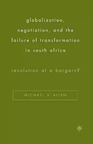 Globalization, Negotiation, and the Failure of Transformation in South Africa cover