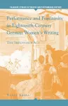 Performance and Femininity in Eighteenth-Century German Women's Writing cover