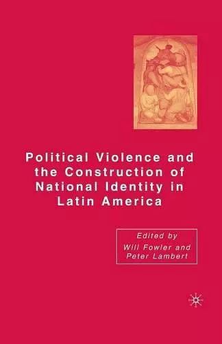 Political Violence and the Construction of National Identity in Latin America cover