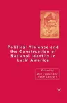 Political Violence and the Construction of National Identity in Latin America cover