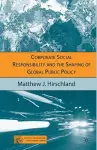 Corporate Social Responsibility and the Shaping of Global Public Policy cover