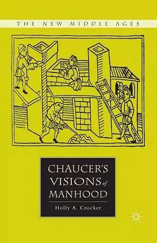 Chaucer’s Visions of Manhood cover