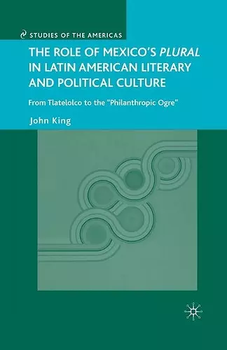 The Role of Mexico's Plural in Latin American Literary and Political Culture cover