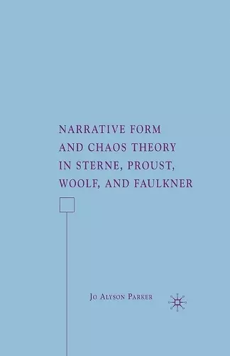 Narrative Form and Chaos Theory in Sterne, Proust, Woolf, and Faulkner cover