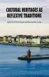 Cultural Heritages as Reflexive Traditions cover