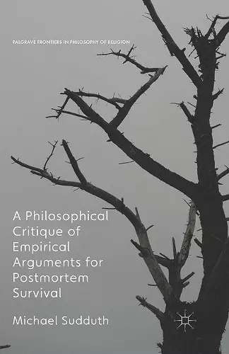 A Philosophical Critique of Empirical Arguments for Postmortem Survival cover