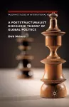 A Poststructuralist Discourse Theory of Global Politics cover