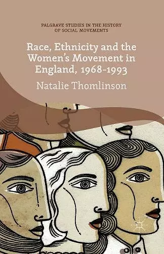 Race, Ethnicity and the Women's Movement in England, 1968-1993 cover