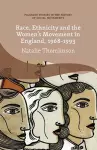 Race, Ethnicity and the Women's Movement in England, 1968-1993 cover