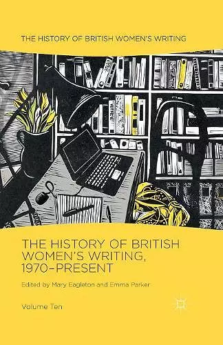The History of British Women's Writing, 1970-Present cover