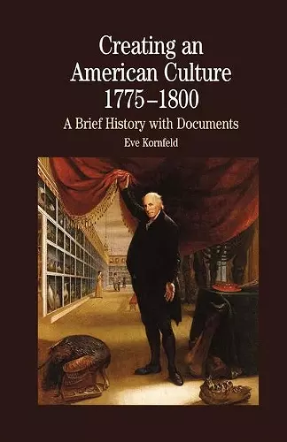 Creating An American Culture: 1775-1800 cover