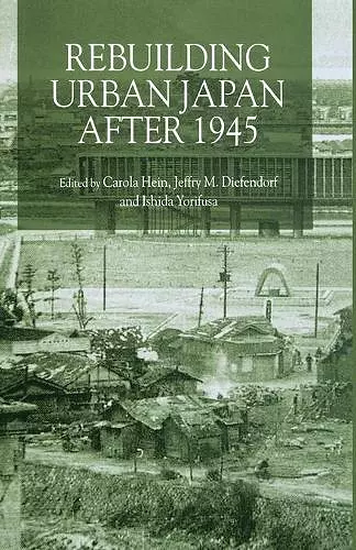 Rebuilding Urban Japan After 1945 cover