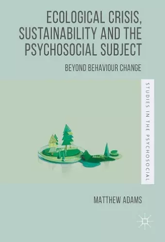 Ecological Crisis, Sustainability and the Psychosocial Subject cover