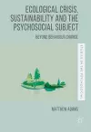 Ecological Crisis, Sustainability and the Psychosocial Subject cover