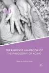 The Palgrave Handbook of the Philosophy of Aging cover